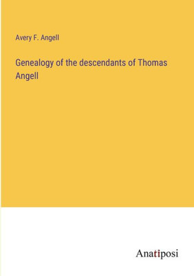 Genealogy Of The Descendants Of Thomas Angell