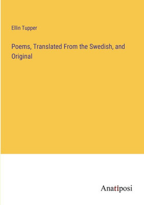 Poems, Translated From The Swedish, And Original