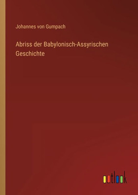Abriss Der Babylonisch-Assyrischen Geschichte (German Edition)
