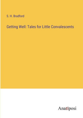 Getting Well: Tales For Little Convalescents