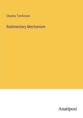 Rudimentary Mechanism