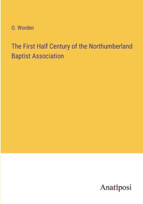 The First Half Century Of The Northumberland Baptist Association