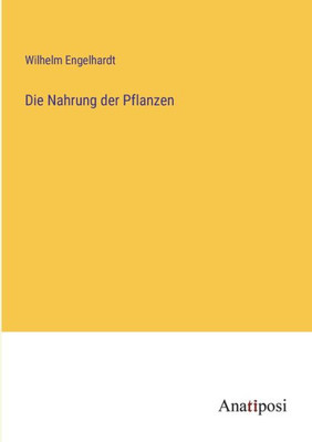 Die Nahrung Der Pflanzen (German Edition)