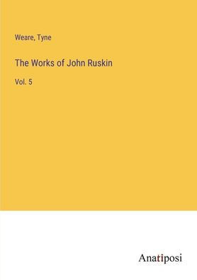 The Works Of John Ruskin: Vol. 5
