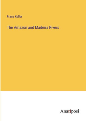 The Amazon And Madeira Rivers