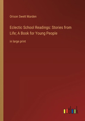 Eclectic School Readings: Stories From Life; A Book For Young People: In Large Print