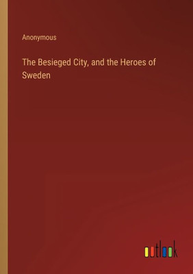The Besieged City, And The Heroes Of Sweden