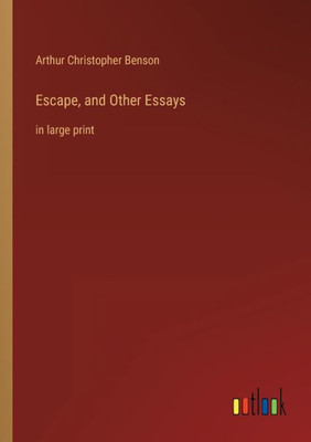 Escape, And Other Essays: In Large Print