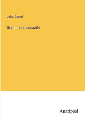 Grammaire Sanscrite (French Edition) Grammaire Sanscrite (French Edition)
