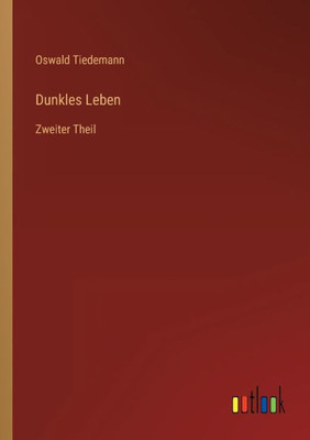 Dunkles Leben: Zweiter Theil (German Edition)