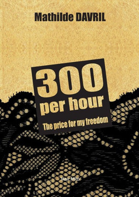 300 Per Hour: The Price For My Freedom