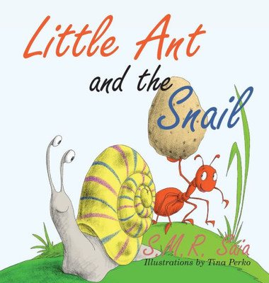 Little Ant And The Snail: Slow And Steady Wins The Race (Little Ant Books)