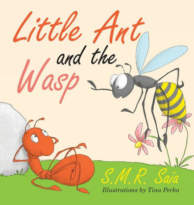 Little Ant And The Wasp: Whatever You Do, Do With All Your Might (Little Ant Books)