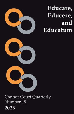 Connor Court Quarterly No 15: Educare, Educere, And Educatum