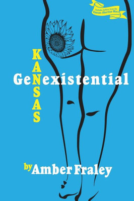 Kansas Genexistential: Essays From The Heartland