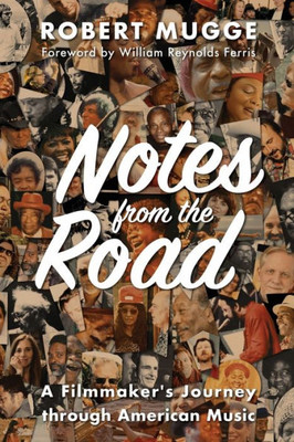 Notes From The Road: A Filmmaker's Journey Through American Music