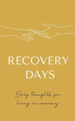 Recovery Days: Daily Thoughts For Living In Recovery