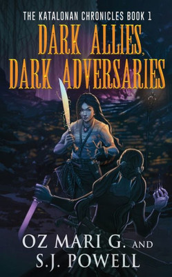 Dark Allies, Dark Adversaries (The Katalonan Chronicles)