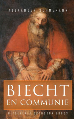Biecht En Communie: Enkele Opmerkingen Over Het Ontvangen Van De Heilige Communie (Dutch Edition)