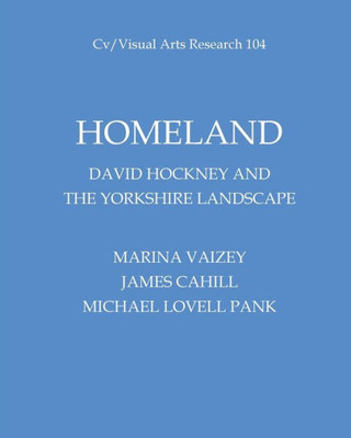 Homeland: David Hockney And The Yorkshire Landscape (Cv/Visual Arts Research)