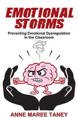 Emotional Storms: Preventing Emotional Dysregulation In The Classroom