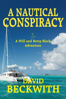A Nautical Conspiracy-A Will And Betsy Black Adventure