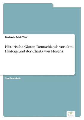 Historische Gärten Deutschlands Vor Dem Hintergrund Der Charta Von Florenz (German Edition)