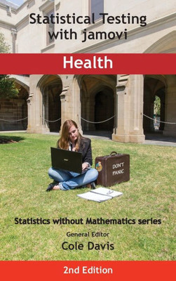 Statistical Testing With Jamovi Health: Second Edition (Statistics Without Mathematics)