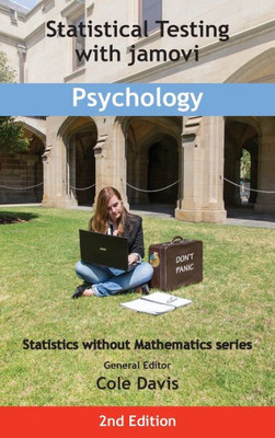 Statistical Testing With Jamovi Psychology: Second Edition (Statistics Without Mathematics)