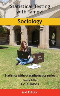 Statistical Testing With Jamovi Sociology: Second Edition (Statistics Without Mathematics)