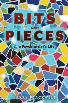 Bits And Pieces Of A Psychiatrist's Life