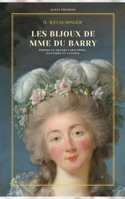 Les Bijoux De Mme Du Barry: Édition En Grands Caractères, Illustrée Et Annotée (French Edition)