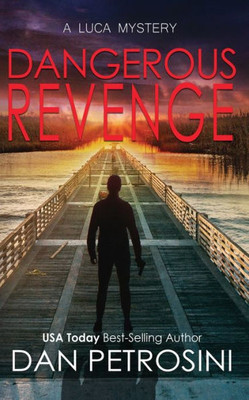 Dangerous Revenge (A Luca Mystery)