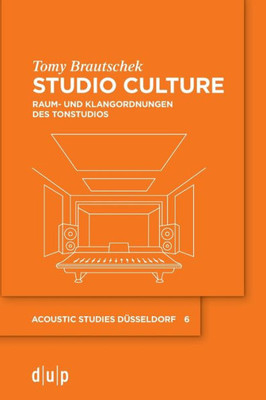 Studio Culture: Raum- Und Klangordnungen Des Tonstudios (Issn, 6) (German Edition)