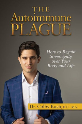 The Autoimmune Plague: How To Regain Sovereignty Over Your Body And Life
