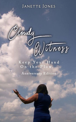 Cloudy Witness: Keep Your Hand On The Plow...