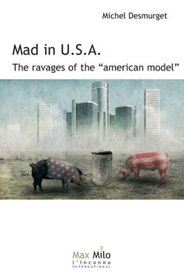 Mad In U.S.A.: The Ravages Of The American Model