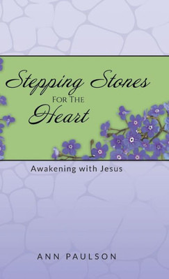 Stepping Stones For The Heart: Awakening With Jesus