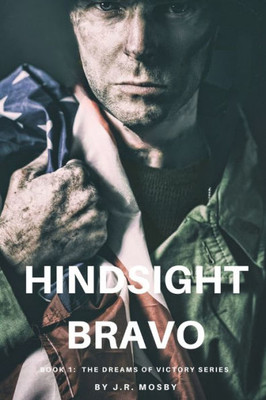 Hindsight Bravo: Book 1 In The Dreams Of Victory Series