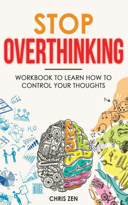 Stop Overthinking: Easy Techniques And Exercises To Master Your Emotions And Relieve Your Stress