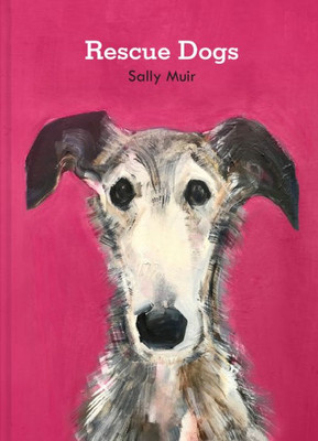 Rescue Dogs: A Beautiful Portraiture Book Of ManS Best Friend, The Perfect Gift For Artists And Dog Lovers Alike