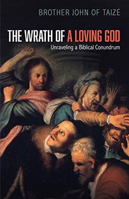 The Wrath of a Loving God: Unraveling a Biblical Conundrum
