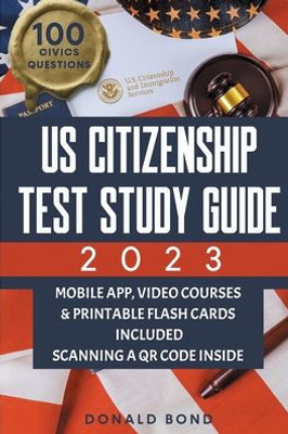 Us Citizenship Test Study Guide: Achieve Your American Dream Confidently With The Latest Naturalization Prep And Practice Book Master All 100 Civics ... Tests And Detailed Answers [Ii Edition]