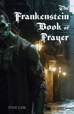 The Frankenstein Book Of Prayer