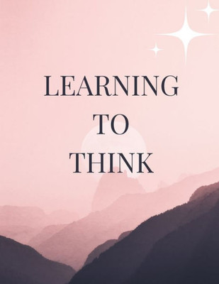 Learning To Think: Strategies For Lifelong Success