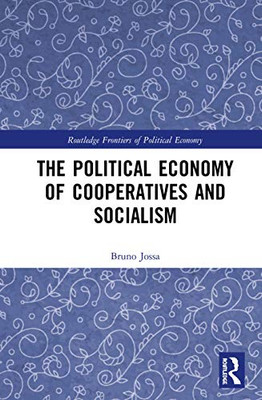 The Political Economy of Cooperatives and Socialism (Routledge Frontiers of Political Economy)