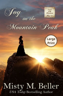 Joy On The Mountain Peak: Large Print Edition (Call Of The Rockies Series)