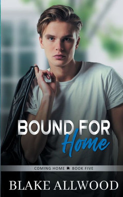 Bound For Home: A Sweet Contemporary Gay Romance (The Coming Home Series)