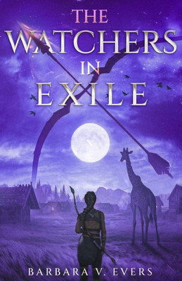 The Watchers In Exile: Book 2 (The Watchers Of Moniah)