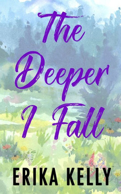 The Deeper I Fall (Alternate Special Edition Cover): A Calamity Falls Small Town Romance (Calamity Falls Alternate Special Edition Covers)